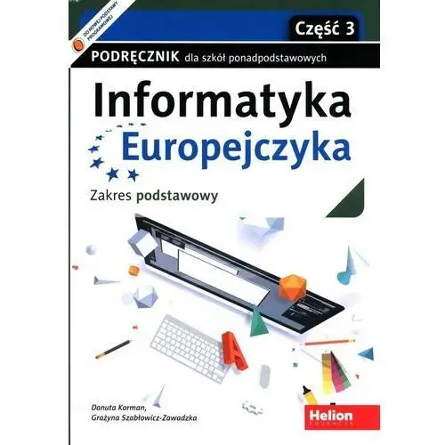 Informatyka europejczyka. podręcznik dla szkół ponadpodstawowych. zakres podstawowy. część 3 Helion
