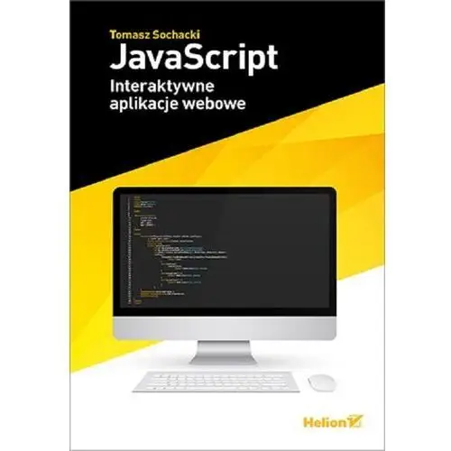 Javascript. interaktywne aplikacje webowe - tomasz sochacki