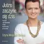 Jutro zaczyna się dziś, czyli jak zaprojektować swoją wymarzoną przyszłość Sklep on-line