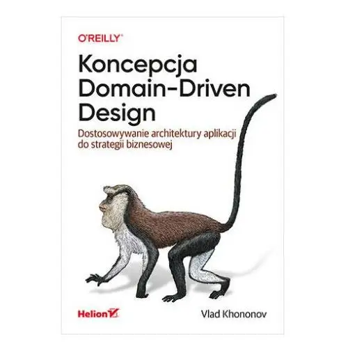 Koncepcja Domain-Driven Design. Dostosowywanie architektury aplikacji do strategii biznesowej