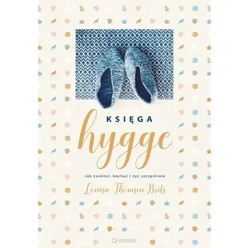 Księga Hygge. Jak zwolnić, kochać i żyć szczęśliwie - LOUISA THOMSEN BRITS,427KS (7196755)