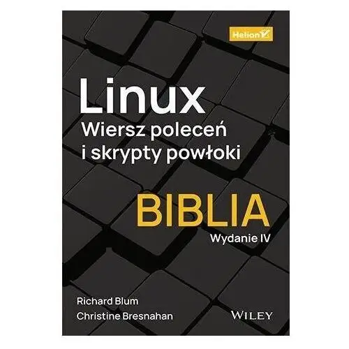 Linux. wiersz poleceń i skrypty powłoki.biblia w.4