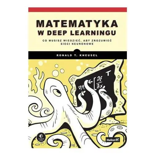 Helion Matematyka w deep learningu. co musisz wiedzieć, aby zrozumieć sieci neuronowe