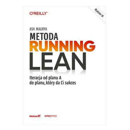 Metoda Running Lean. Iteracja od planu A do planu, który da Ci sukces wyd. 2023