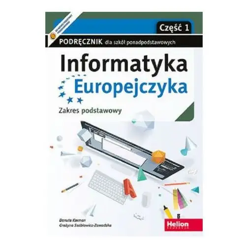 Informatyka europejczyka podręcznik dla szkół ponadpodstawowych zakres podstawowy część 1 Helion podręczniki
