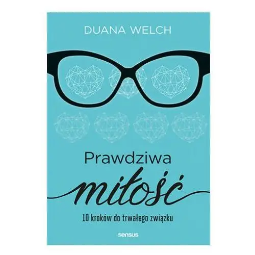 Helion Prawdziwa miłość 10 kroków do trwałego związku