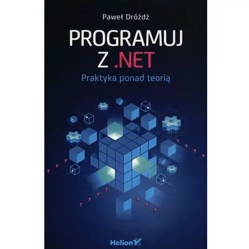 Helion Programuj z.net praktyka ponad teorią