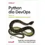 Python dla devops. naucz się bezlitośnie skutecznej automatyzacji - noah gift, kennedy behrman, alfredo deza, grig gheorghiu Helion Sklep on-line