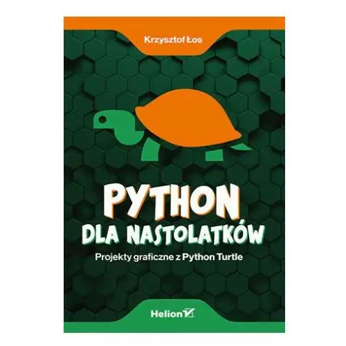 Python dla nastolatków. projekty graficzne z python turtle