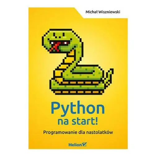 Helion Python na start! programowanie dla nastolatków