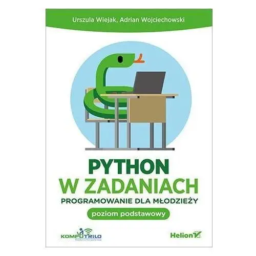 Python w zadaniach. programowanie dla młodzieży. poziom podstawowy Helion