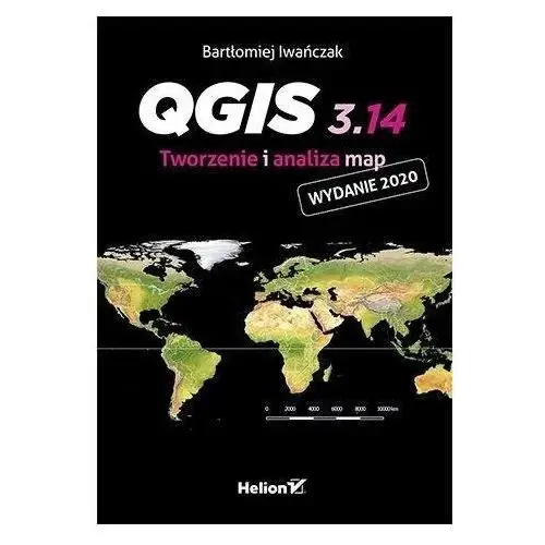Helion Qgis 3.14. tworzenie i analiza map
