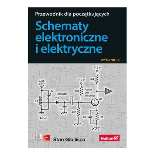 Schematy elektroniczne i elektryczne. przewodnik dla początkujących wyd. 2023 Helion
