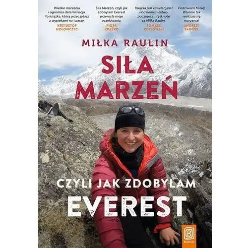Siła Marzeń, Czyli Jak Zdobyłam Everest - Miłka Raulin