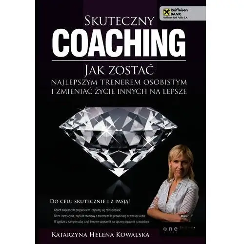 Skuteczny coaching. jak zostać najlepszym trenerem osobistym i zmieniać życie innych na lepsze Helion