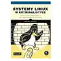 Systemy linux w kryminalistyce Helion Sklep on-line