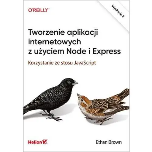 Tworzenie aplikacji internetowych z użyciem node i express. korzystanie ze stosu javascript. wydanie ii - ethan brown, 195D-23296