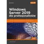 Windows Server 2019 dla profesjonalistów. Wydanie II - Jordan Krause Sklep on-line