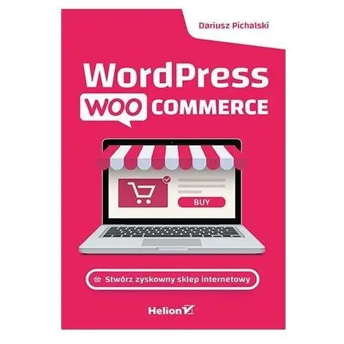 Wordpress woocommerce. stwórz zyskowny sklep internetowy Helion