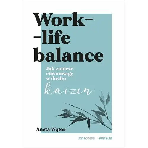 Work- life balance. Jak znaleźć równowagę w duchu kaizen, 2962-62174