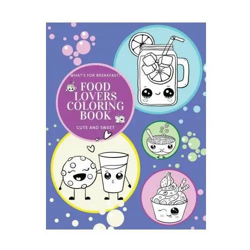 What's for breakfast? cute and sweet food lovers coloring book Hellen m. anvil