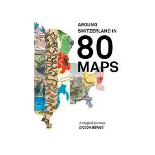 Around Switzerland in 80 Maps