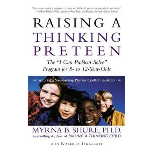 Raising a thinking preteen: the "i can problem solve" program for 8-to 12-year-olds Henry holt & co