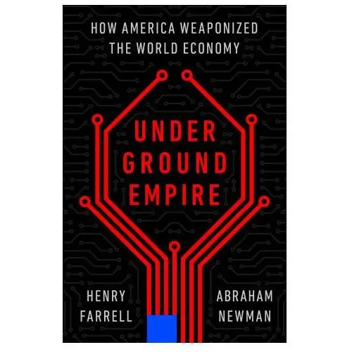Henry holt Underground empire: how america weaponized the world economy