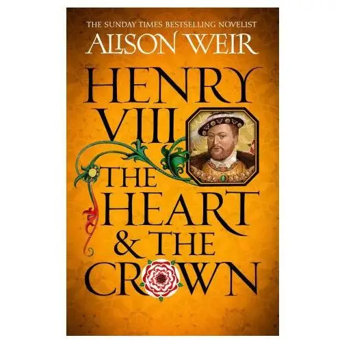 Henry viii: the heart and the crown Headline publishing group