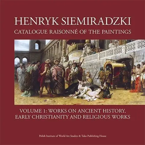 Henryk siemiradzki catalogue raisonné of the paintings volume 1