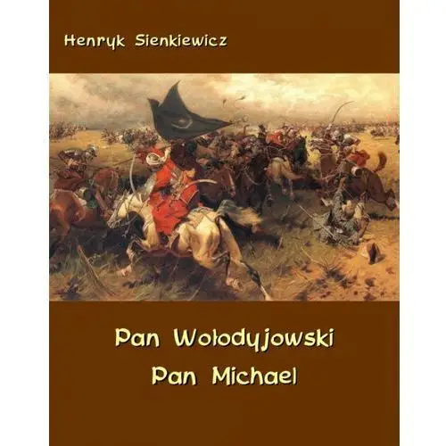 Pan wołodyjowski - pan michael Henryk sienkiewicz