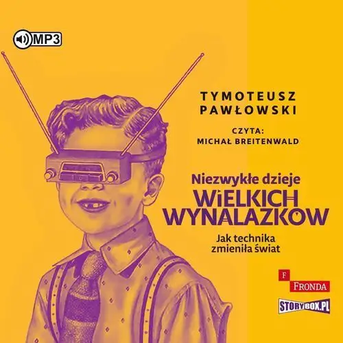 Heraclon international Niezwykłe dzieje wielkich wynalazków