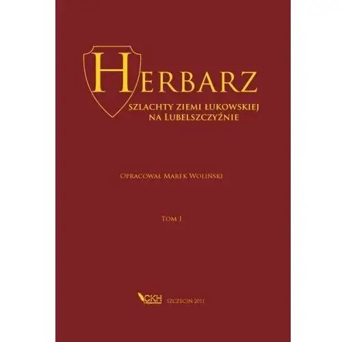 Herbarz. Szlachty Ziemi Łukowskiej na Lubelszczyźnie