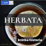 Herbata. Krótka historia orientalnego naparu Sklep on-line