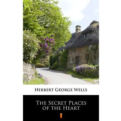 The secret places of the heart Herbert george wells