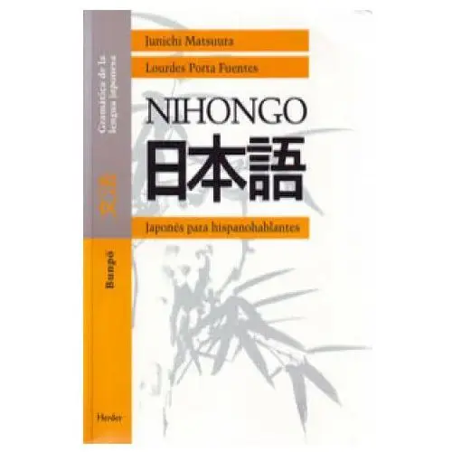 Nihongo, japonés para hispanohablantes: bunpo, gramática de la lengua japonesa Herder editorial