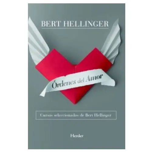 Órdenes del amor: cursos seleccionados de bert hellinger Herder editorial