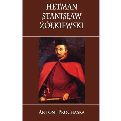 Hetman Stanisław Żółkiewski