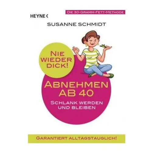 Nie wieder dick! - abnehmen ab 40 Heyne