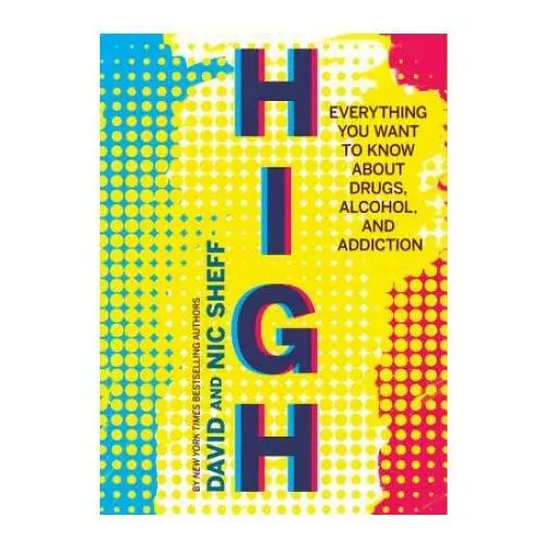 High: everything you want to know about drugs, alcohol and addiction Harpercollins publishers inc