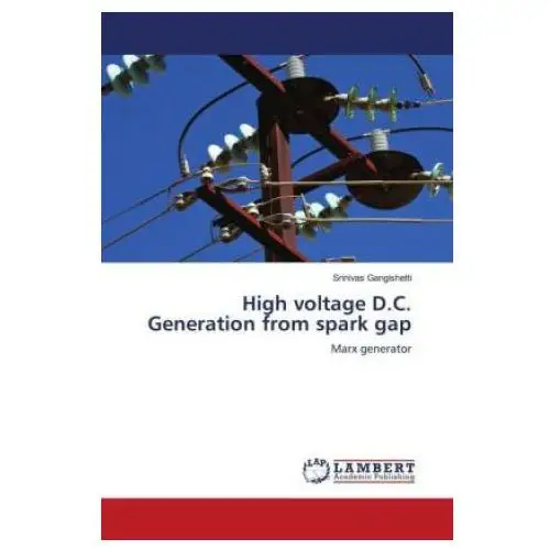 High voltage D.C. Generation from spark gap