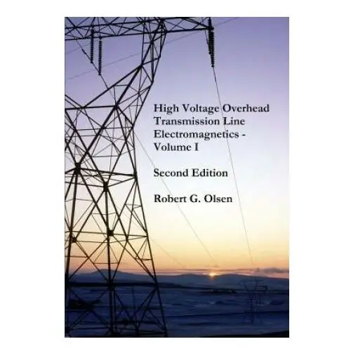 High Voltage Overhead Transmission Line Electromagnetics Volume I