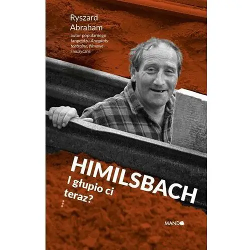 Himilsbach I głupio ci teraz?