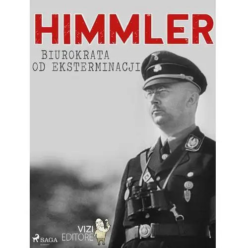 Himmler – biurokrata od eksterminacji