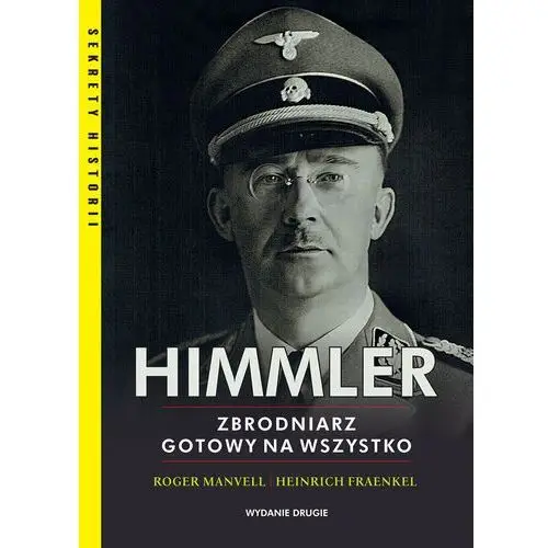 Himmler. Zbrodniarz gotowy na wszystko