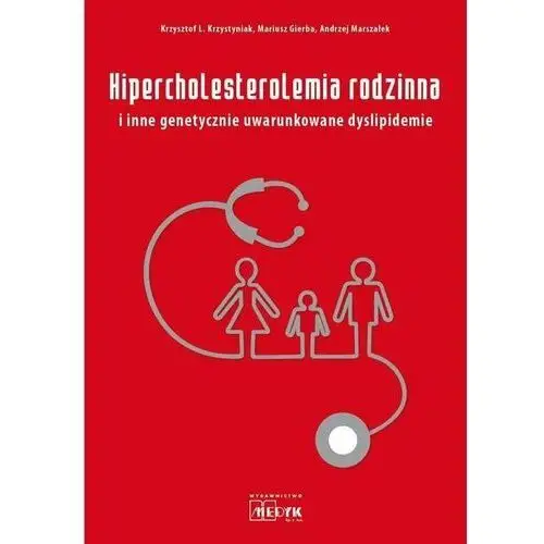 Hipercholesterolemia rodzinna i inne genetycznie uwarunkowane dyslipidemie