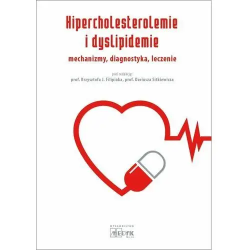 Hipercholesterolemie i dyslipidemie. Mechanizmy, diagnostyka, leczenie