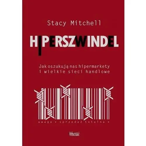 Hiperszwindel. Jak oszukują nas hipermarkety i wielkie sieci handlowe