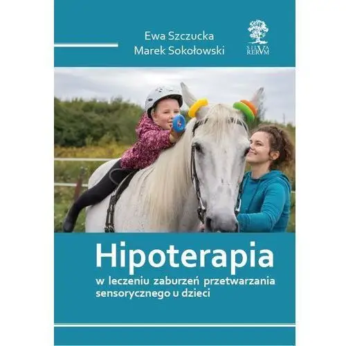 Hipoterapia w leczeniu zaburzeń przetwarzania sensorycznego u dzieci