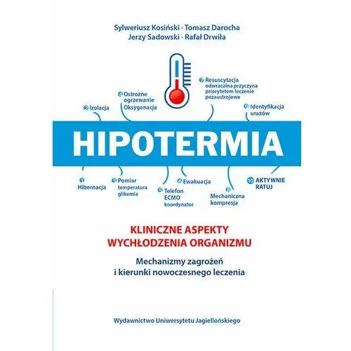 Hipotermia. Kliniczne aspekty wychłodzenia organizmu. Mechanizmy zagrożeń i kierunki nowoczesnego leczenia